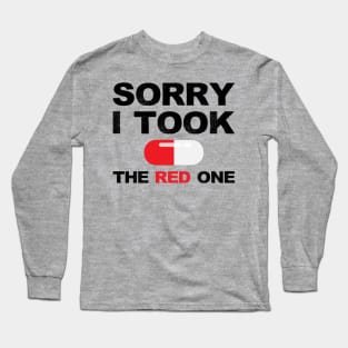 Based and red pilled series Sorry I took the red one with red pill capsule black Long Sleeve T-Shirt